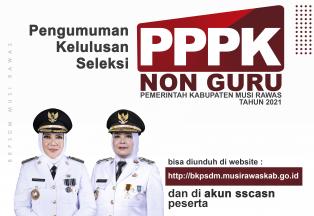 PENGUMUMAN KELULUSAN SELEKSI PPPK NON GURU PEMERINTAH KABUPATEN MUSI RAWAS TAHUN 2021